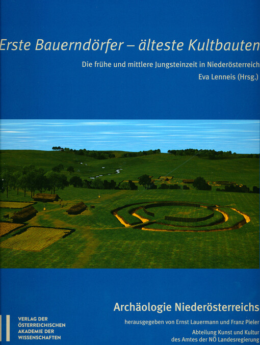 Erste Bauerndörfer - älteste Kultbauten : die frühe und mittlere Jungsteinzeit in Niederösterreich