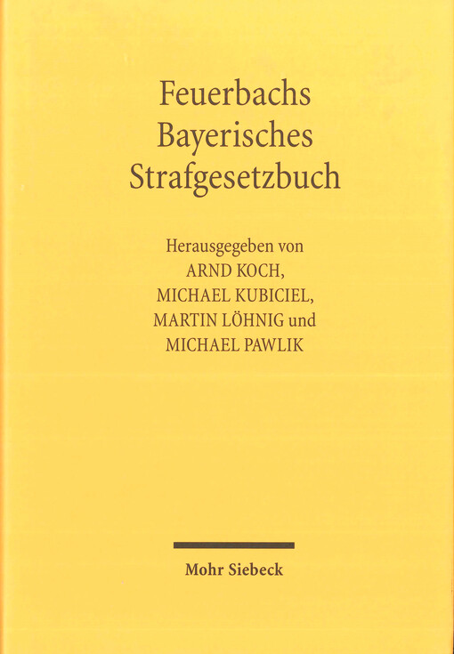 Feuerbachs Bayerisches Strafgesetzbuch : die Geburt liberalen, modernen und rationalen Strafrechts