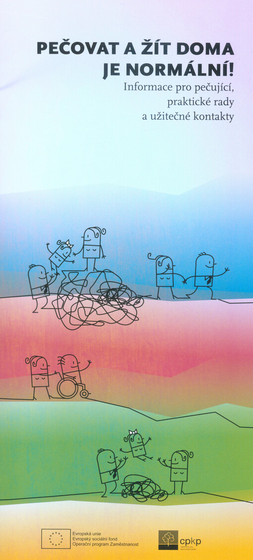 Pečovat a žít doma je normální!: informace pro pečující, praktické rady a užitečné kontakty
