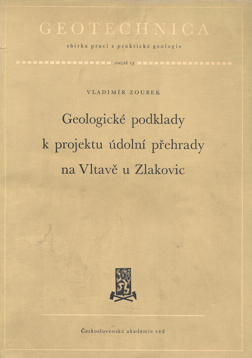 Geologické podklady k projektu údolní přehrady na Vltavě u Zlakovic =Geologičeskije osnovanija projekta orlickoj plotiny na reke Vltava u Zlakovic = The geological basis for the project of the Orlík dam on the Vltava near Zlakovice