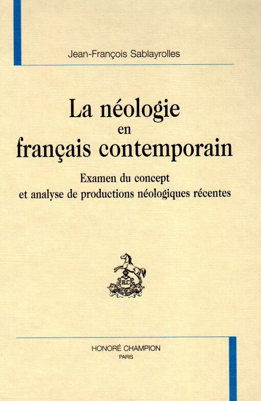 La néologie en français contemporain : examen du concept et analyse de productions néoloques récentes
