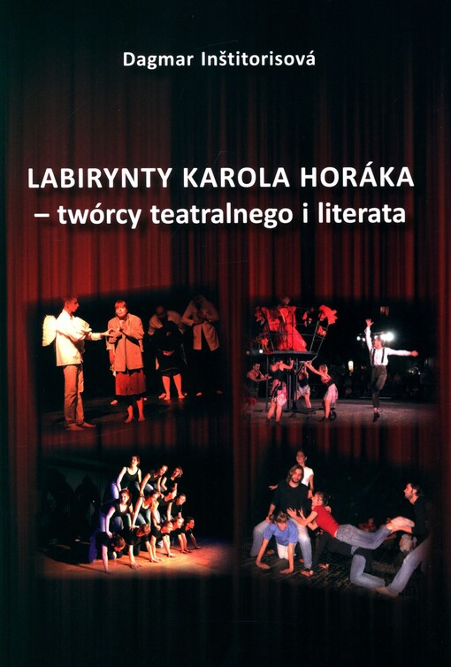 Labirynty Karola Horáka - twórcy teatralnego i literata