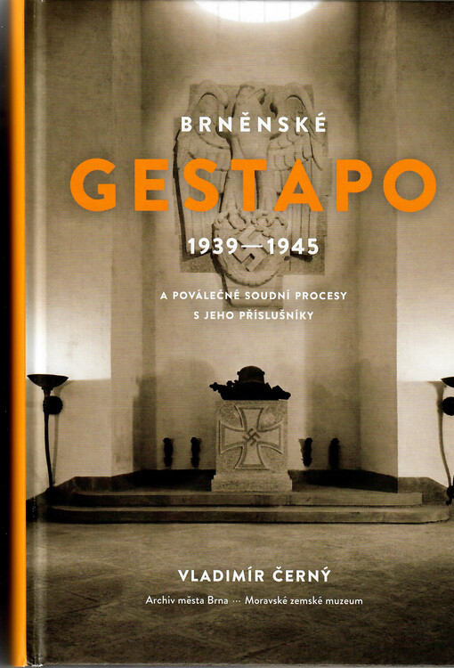 Brněnské Gestapo 1939–1945 a poválečné soudní procesy s jeho příslušníky