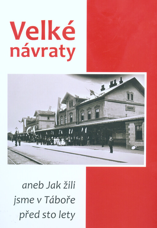 Velké návraty aneb Jak žili jsme v Táboře před sto lety