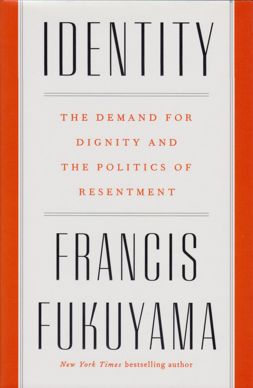 Identity : the demand for dignity and the politics of resentment