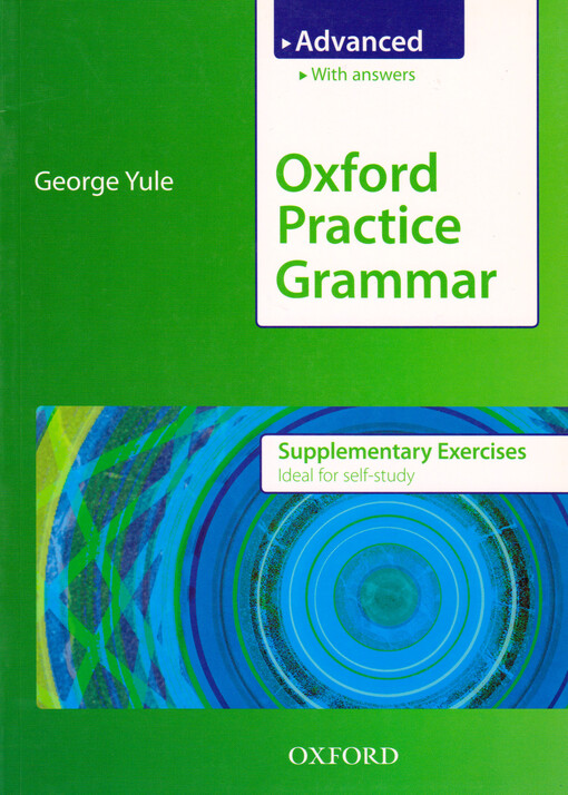 Oxford Practice Grammar Advanced Supplementary Exercises With Answers - Yule, George