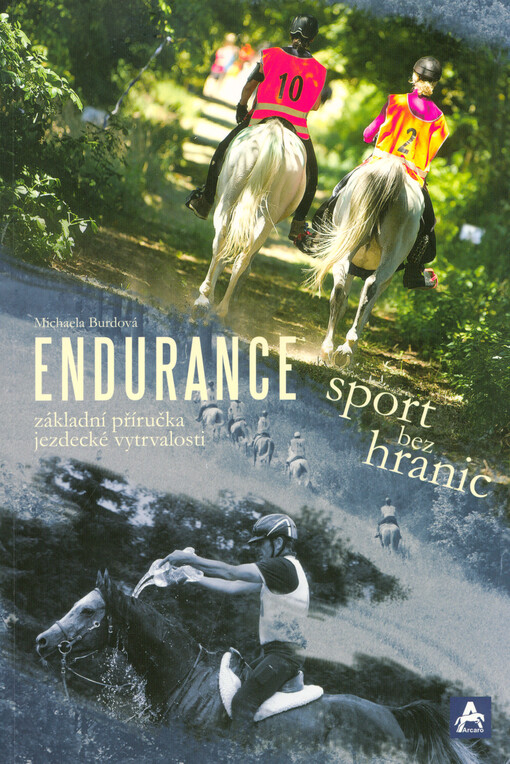 Endurance: sport bez hranic : základní příručka jezdecké vytrvalosti