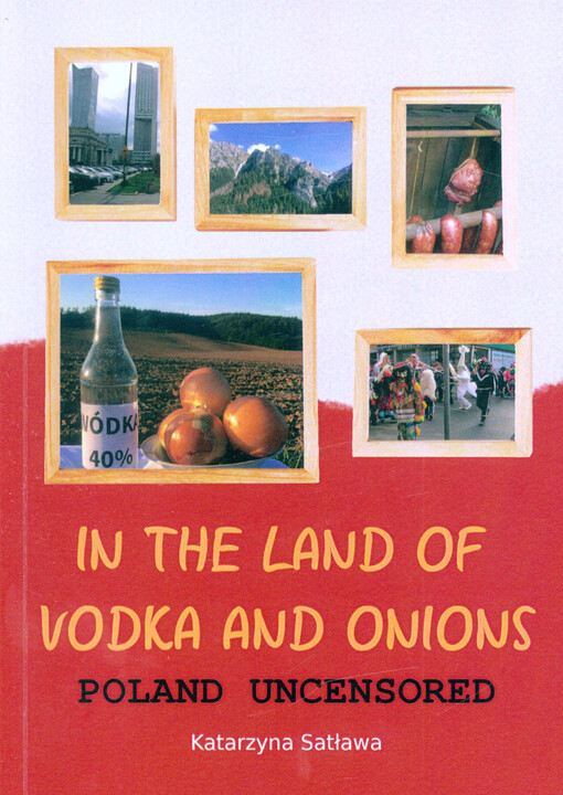 In the land of vodka and onions : Poland uncensored