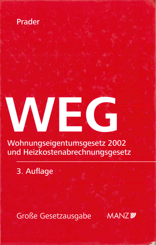 WEG :Wohnungseigentumsgesetz 2002 : mit Anmerkungen, Literaturangaben und einer Übersicht der Rechtsprechung