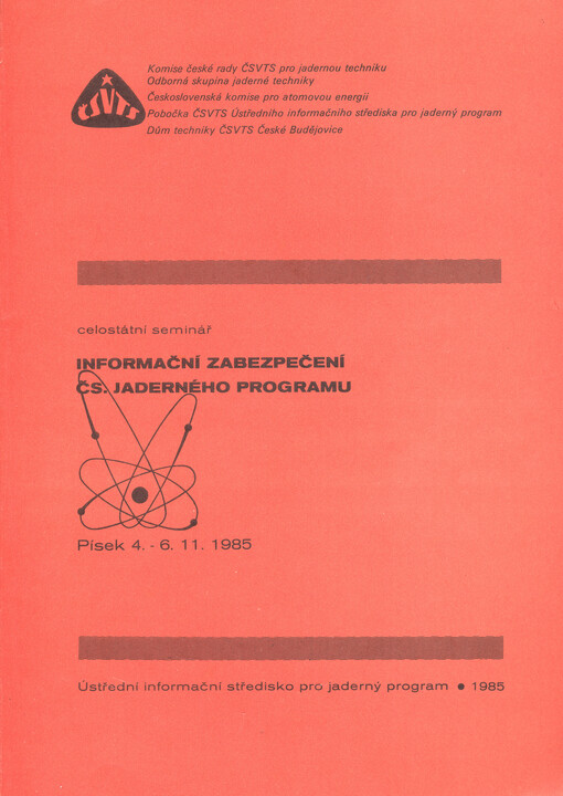 Celostátní seminář informační zabezpečení čs. jaderného programu : Písek 4.-6. 11. 1985