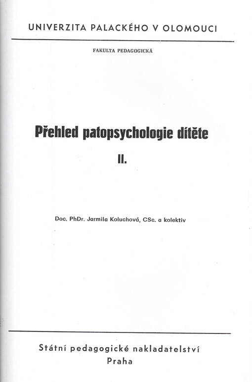 Přehled patopsychologie dítěte :určeno pro posl. odb. studia psychologie na filozof. a pedagog. fak.[Díl] 2.