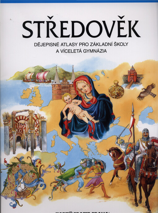 Středověk : dějepisné atlasy pro základní školy a víceletá gymnázia