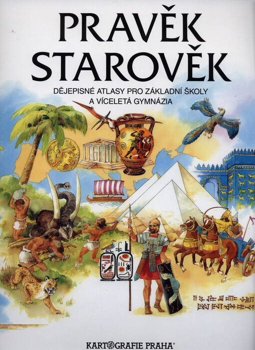 Pravěk, starověk: dějepisné atlasy pro základní školy a víceletá gymnázia