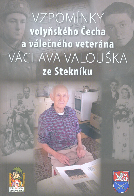 Vzpomínky volyňského Čecha a válečného veterána Václava Valouška ze Stekníku