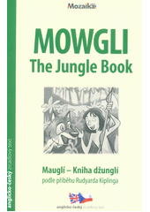 Mowgli : the Jungle book = Mauglí : Kniha džunglí  (odkaz v elektronickém katalogu)