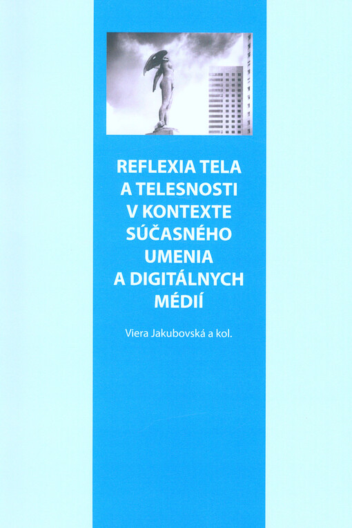 Reflexia tela a telesnosti v kontexte súčasného umenia a digitálnych médií