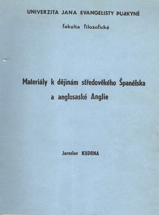 Materiály k dějinám středověkého Španělska a anglosaské Anglie : Určeno pro posl. fak. filozof.