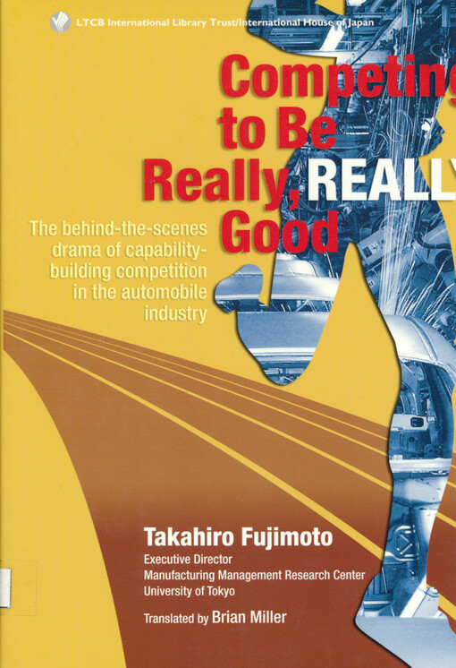 Competing to be really, really good : the behind-the-scenes drama of capability-building competition in the autopobile industry