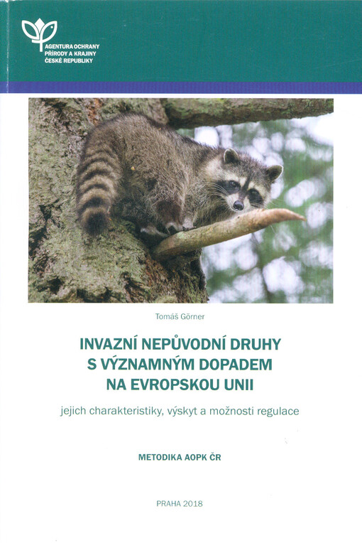 Invazní nepůvodní druhy s významným dopadem na Evropskou unii: jejich charakteristiky, výskyt a možnosti regulace : metodika AOPK ČR