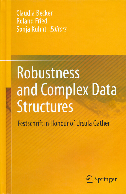 Robustness and complex data structures :festschrift in honour of Ursula Gather
