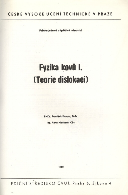 Fyzika kovů.určeno pro stud. fak. jaderné a fyzikálně inženýrské /[Díl] 1.,Teorie dislokací :