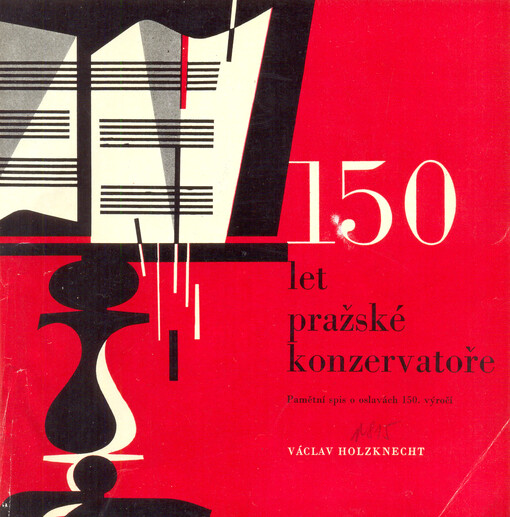 150 let pražské konzervatoře :pamětní spis o oslavách 150. výročí