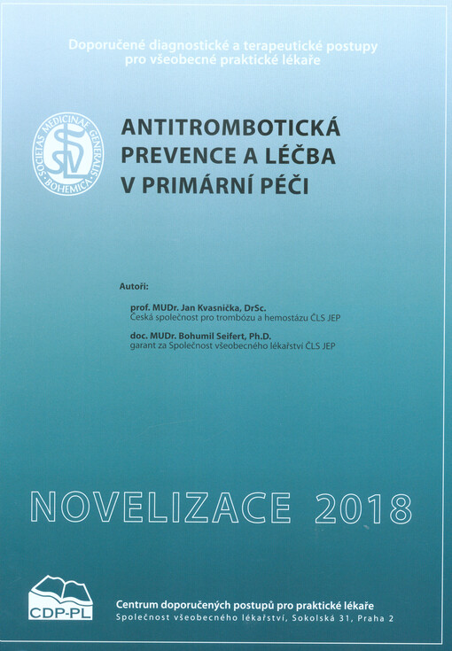 Antitrombotická prevence a léčba v primární péči : doporučené diagnostické a terapeutické postupy pro všeobecné praktické lékaře 2018