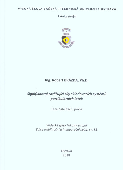 Signifikantní zatěžující síly skladovacích systémů partikulárních látek : teze habilitační práce k habilitačnímu řízení v oboru Konstrukční a procesní inženýrství