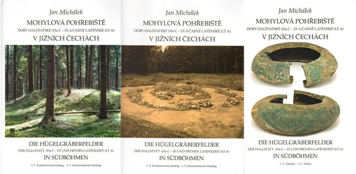 Mohylová pohřebiště doby halštatské (Ha C-D) a časně laténské (LT A) v jižních Čechách = Die Hügelgräberfelder der Hallstatt- (Ha C-D) und frühen Latenezeit (LT A) in Südböhmen