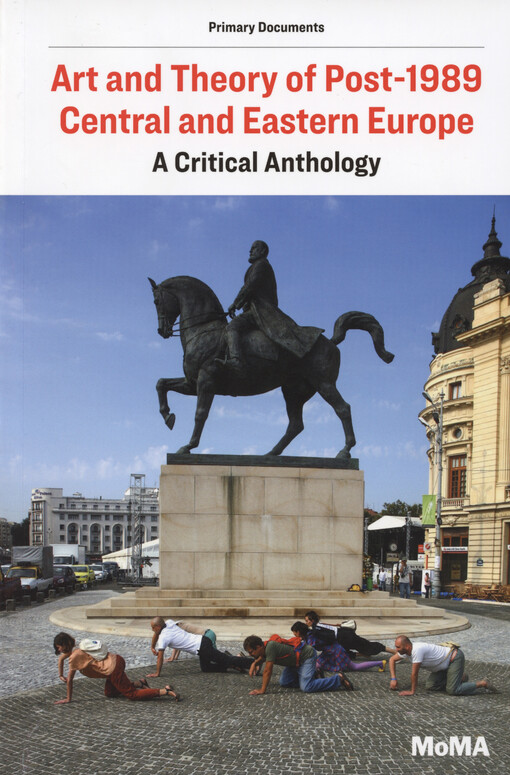 Art and theory of post-1989 Central and Eastern Europe : a critical anthology