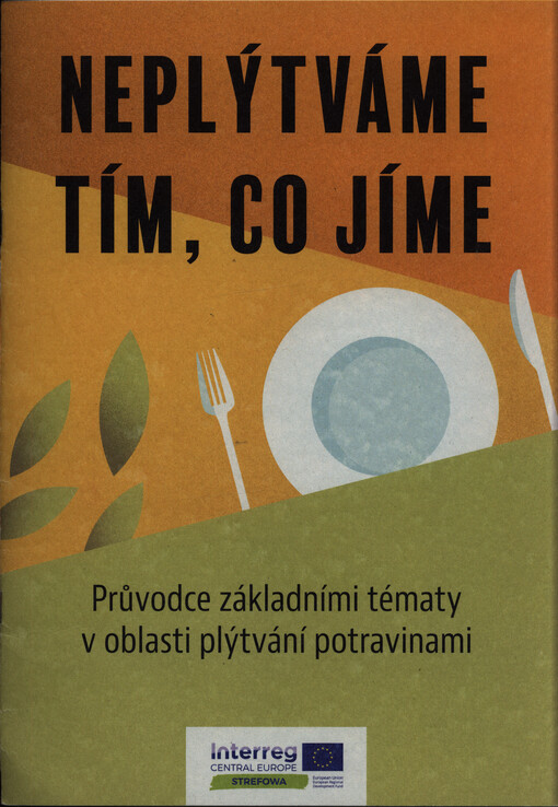 Neplýtváme tím, co jíme : průvodce základními tématy v oblasti plýtvání potravinami