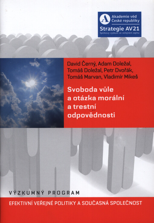 Svoboda vůle a otázka morální a trestní odpovědnosti : výzkumný program Efektivní veřejné politiky a současná společnost
