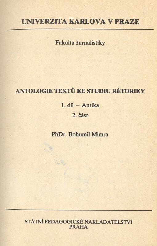 Antologie textů ke studiu rétoriky :[určeno pro posl. fak. žurnalistiky].[Díl] 1.,Antika.