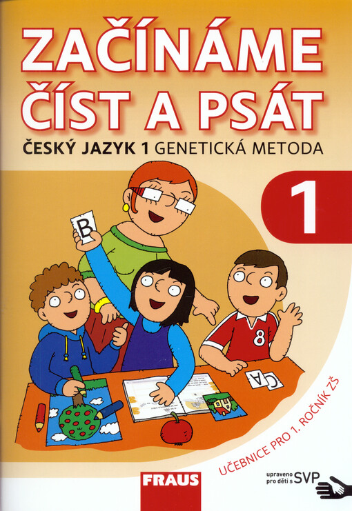 Začínáme číst a psát : český jazyk 1 - genetická metoda : učebnice 1 pro 1. ročník základní školy : upravené pro žáky s SVP, 1. vydání