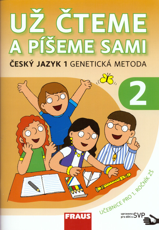 Už čteme a píšeme sami : český jazyk 1 - genetická metoda : učebnice 2 pro 1. ročník základní školy : upravené pro žáky s SVP, 1. vydání