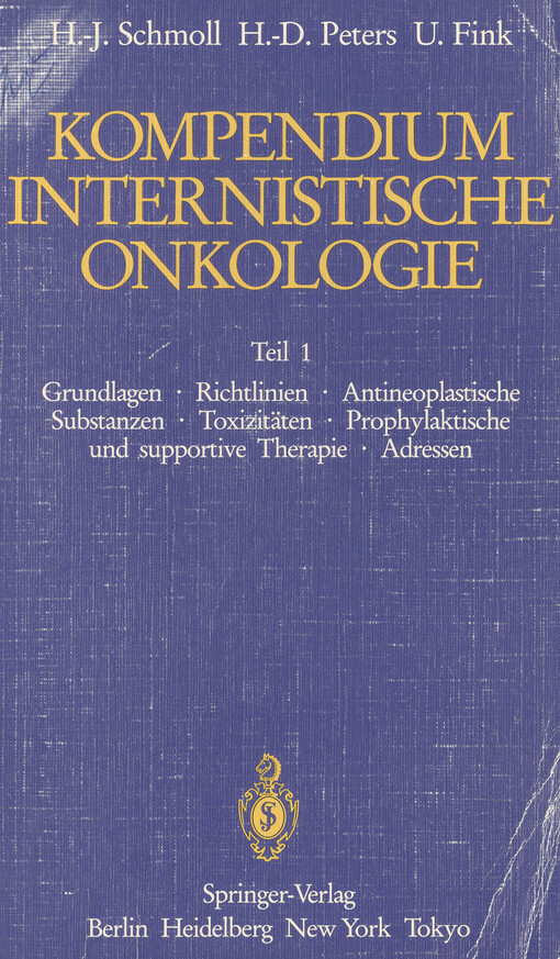 Kompendium internistische Onkologie.Teil 1,Grundlagen. Richtlinien, Antineoplastische Substanzen, Toxizitäten, Prophylaktische und supportive Therapie, Adressen