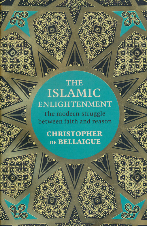 The islamic enlightenment : the modern struggle between faith and reason