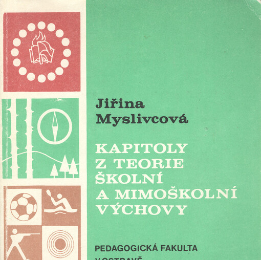 Kapitoly z teorie školní a mimoškolní výchovy: Určeno stud. denního studia, studia při zaměstnání a postgrad. studia