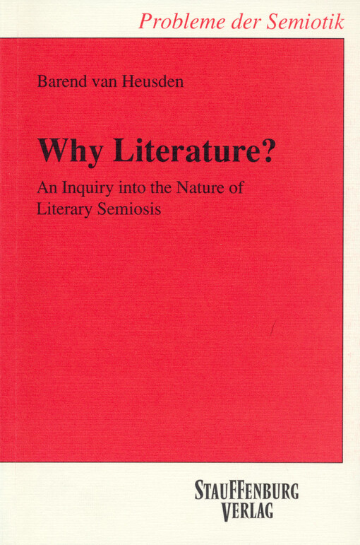 Why literature? : an inquiry into the nature of literary semiosis