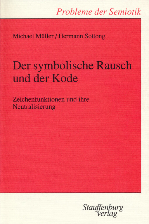 Der symbolische Rausch und der Koche : Zeichenfunktionen und ihre Neutralisierung