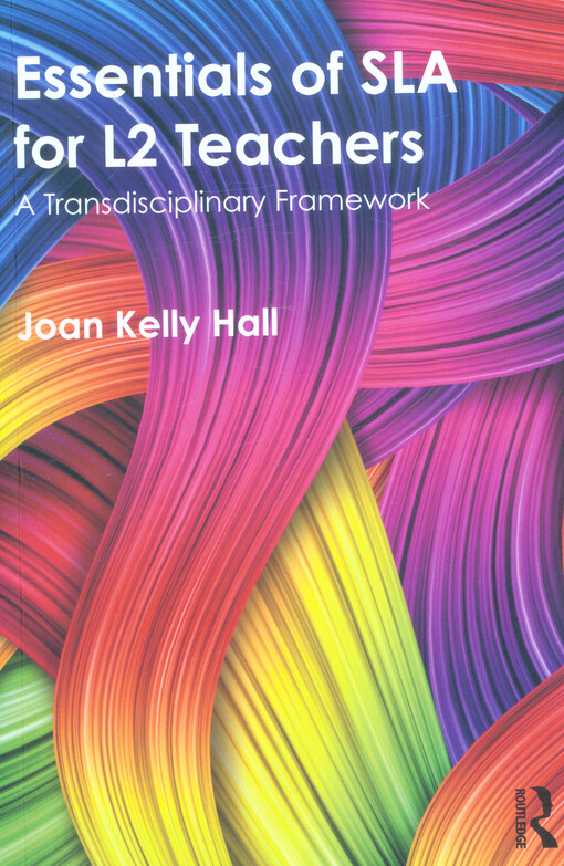 Esentials of SLA for L2 teachers : a transdisciplinary framework