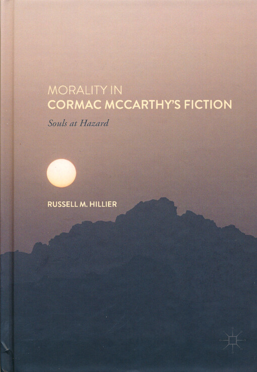 Morality in Cormac McCarthy's fiction : souls at hazard