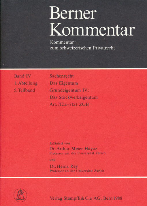 Das Sachenrecht. 1. Abteilung, Das Eigentum. 5. Teilband: Grundeigentum IV, Das Stockwerkeigentum, Art. 712a-712t ZGB