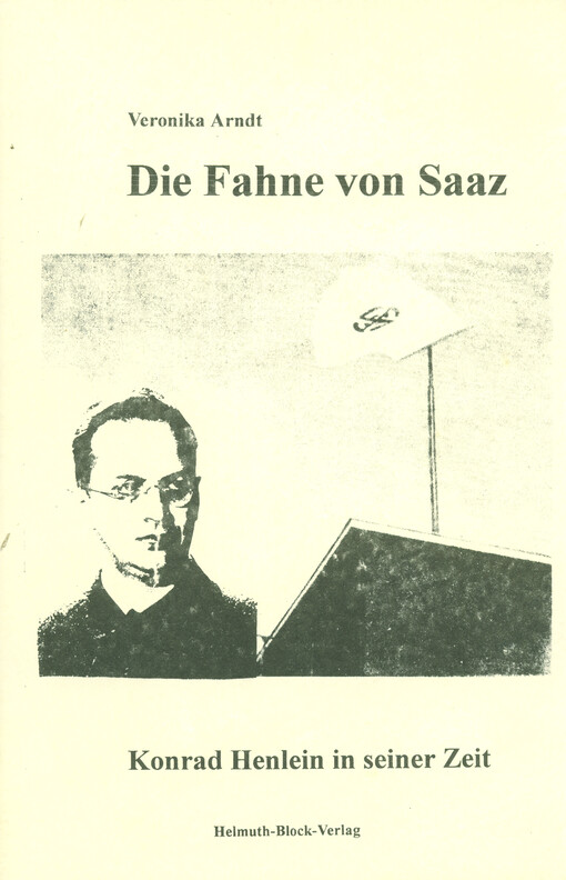 Die Fahne von Saaz : Konrad Henlein in seiner Zeit