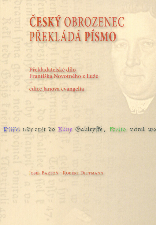 Český obrozenec překládá písmo : překladatelské dílo Františka Novotného z Luže - edice Janova evangelia