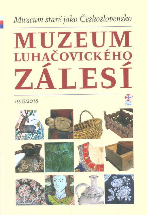 Muzeum luhačovického zálesí : muzeum staré jako Československo