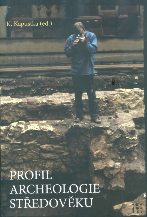 Profil archeologie středověku : studie věnované Janu Frolíkovi