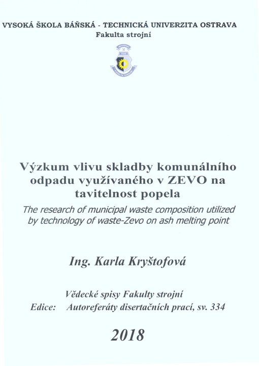 Výzkum vlivu skladby komunálního odpadu využívaného v ZEVO na tavitelnost popela = The research of municipal waste composition utilized by technology of waste-Zevo on ash melting point : autoreferát disertační práce