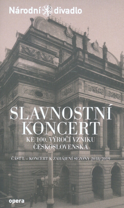 Slavnostní koncert ke 100. výročí vzniku Československa : část I. - koncert k zahájení sezony 2018/2019 : 21. září 2018 v Národním divadle = Celebration concert for the 100th anniversary of the Czechoslovak Republic : 21 September at the National Theatre