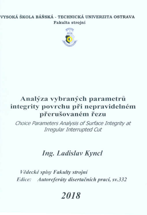 Analýza vybraných parametrů integrity povrchu při nepravidelném přerušovaném řezu = Choice parameters analysis of surface integrity at irregular interrupted cut : autoreferát disertační práce